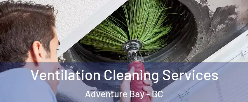  Ventilation Cleaning Services Adventure Bay - BC