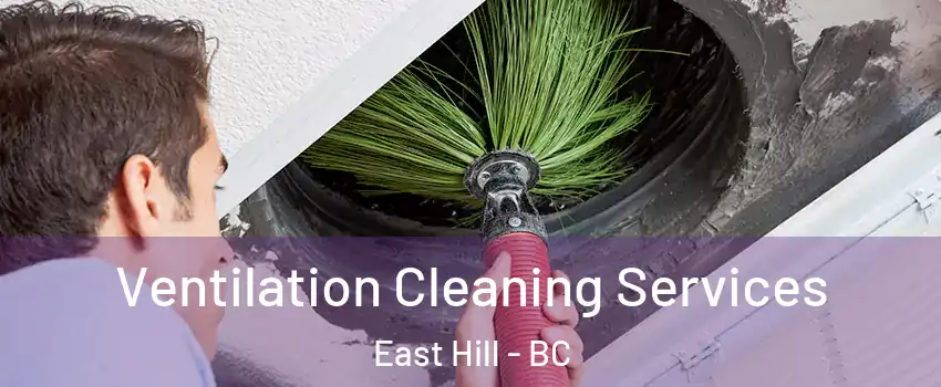  Ventilation Cleaning Services East Hill - BC