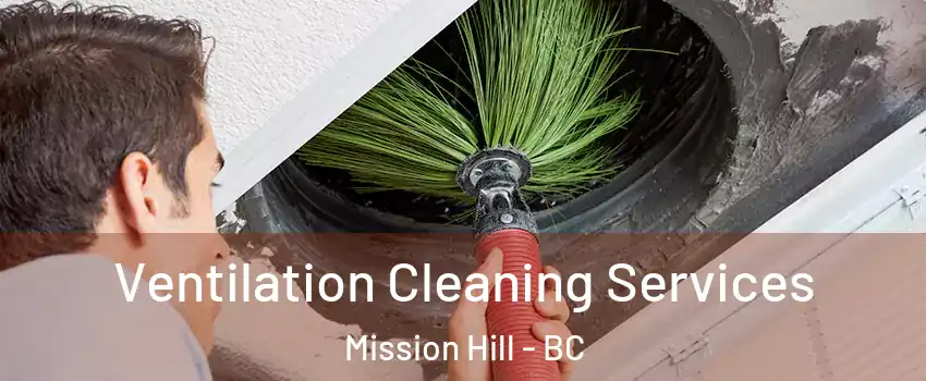  Ventilation Cleaning Services Mission Hill - BC