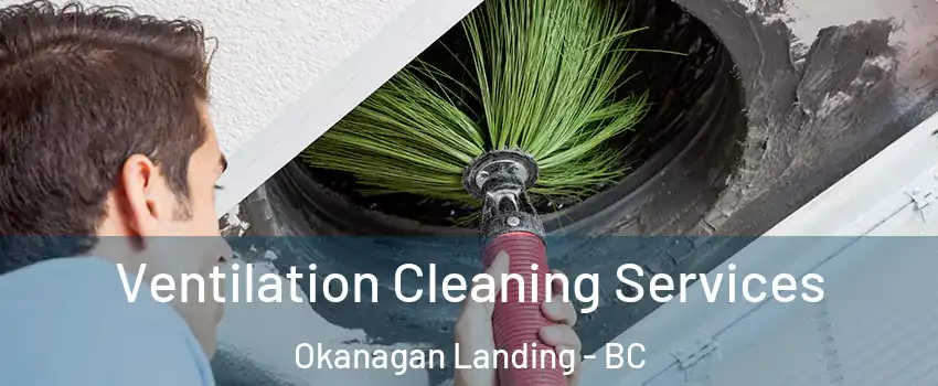  Ventilation Cleaning Services Okanagan Landing - BC