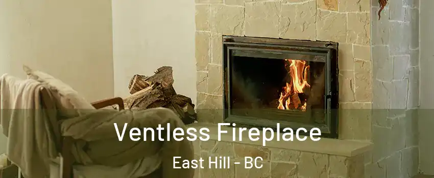  Ventless Fireplace East Hill - BC