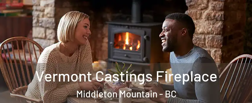  Vermont Castings Fireplace Middleton Mountain - BC