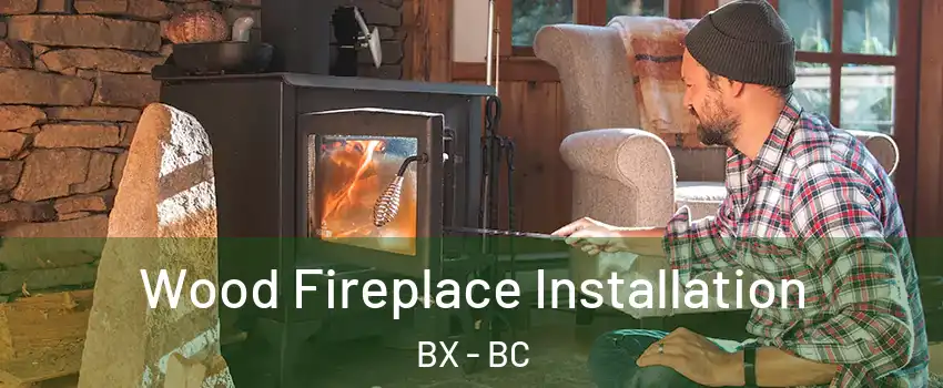  Wood Fireplace Installation BX - BC