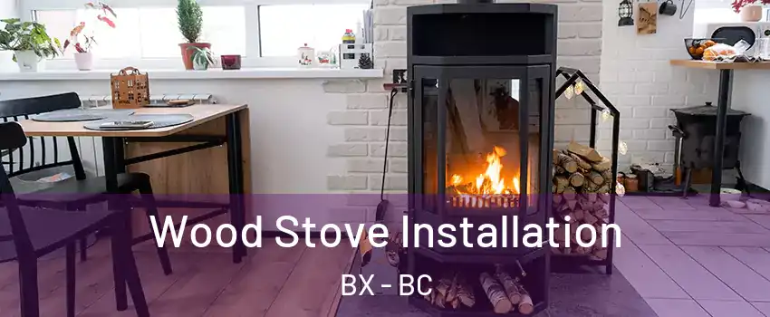  Wood Stove Installation BX - BC