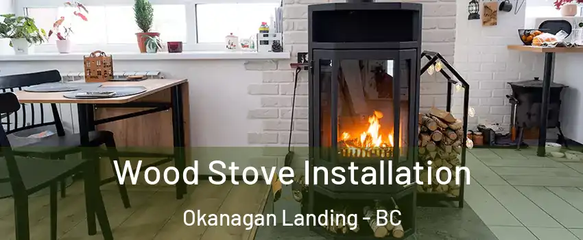  Wood Stove Installation Okanagan Landing - BC