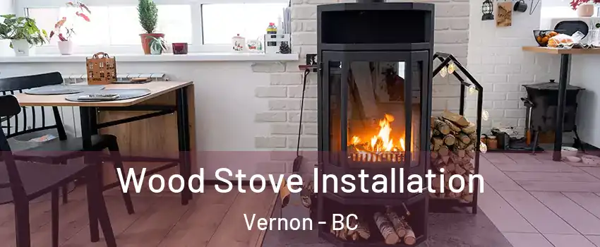  Wood Stove Installation Vernon - BC